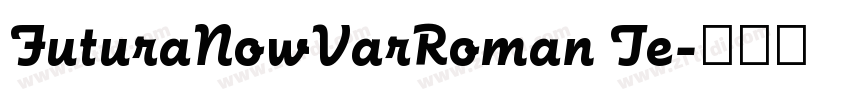 FuturaNowVarRoman Te字体转换 FuturaNowVarRoman Te字体转换